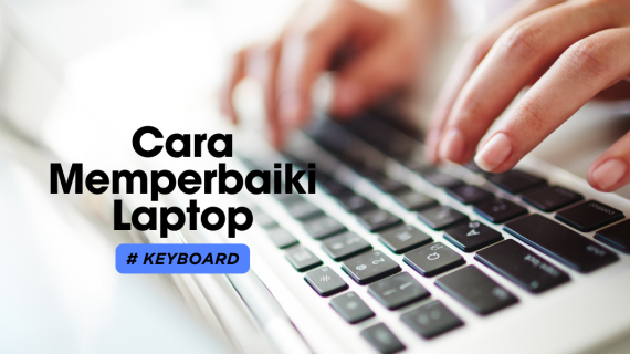 Cara Memperbaiki Keyboard Laptop, pastikan hal ini sudah dicek Sebelum Ganti Baru!
